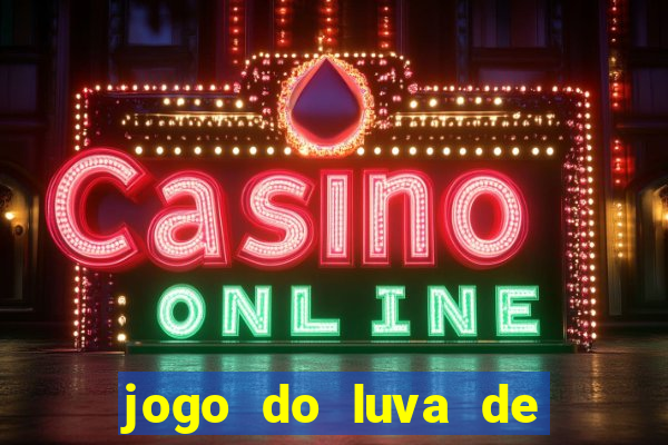 jogo do luva de pedreiro bet