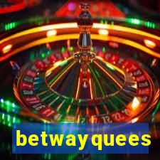 betwayquees