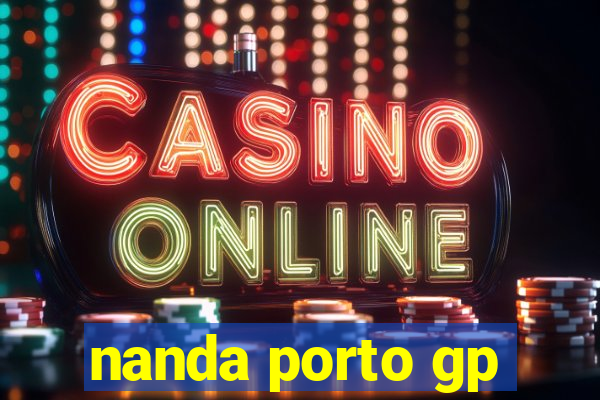 nanda porto gp