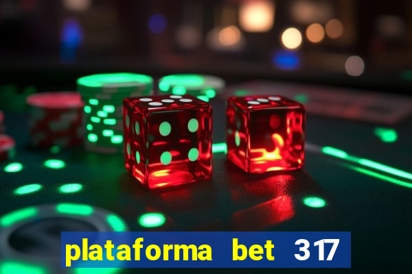 plataforma bet 317 茅 confi谩vel