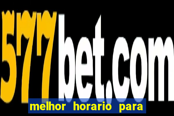 melhor horario para jogar spicy bet