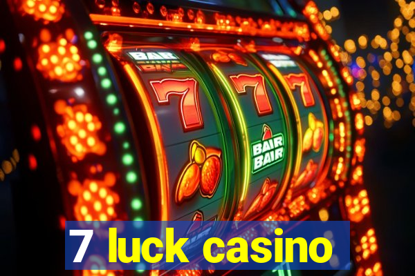 7 luck casino