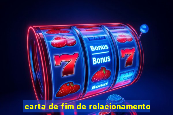 carta de fim de relacionamento