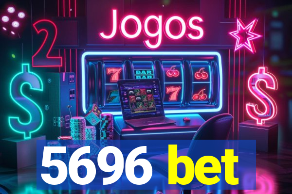 5696 bet