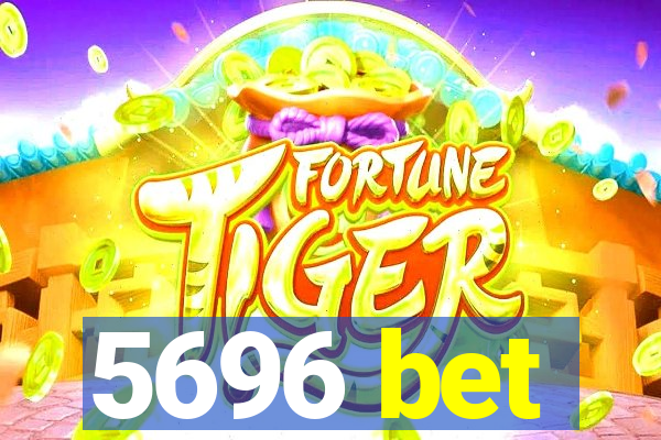 5696 bet