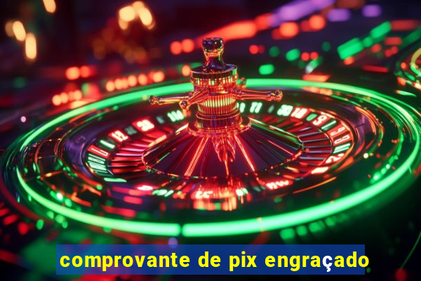 comprovante de pix engraçado