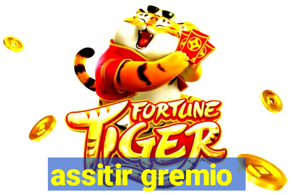 assitir gremio