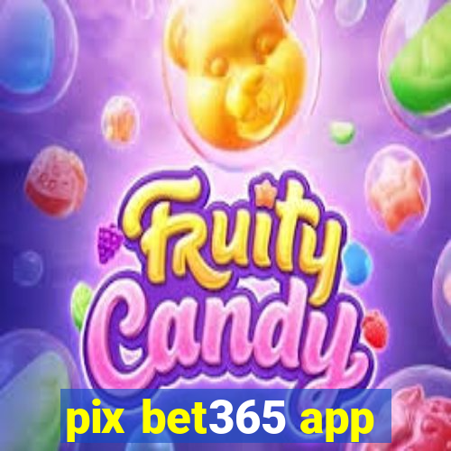 pix bet365 app