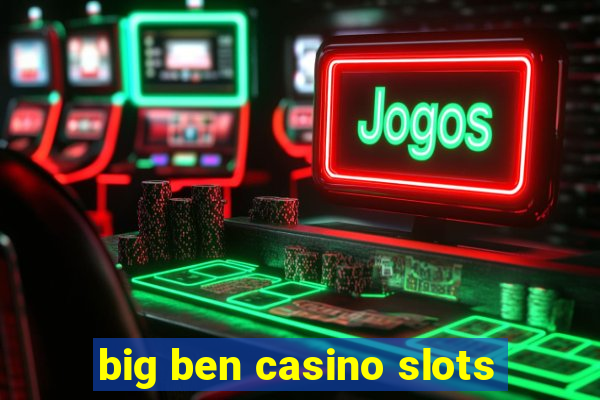 big ben casino slots