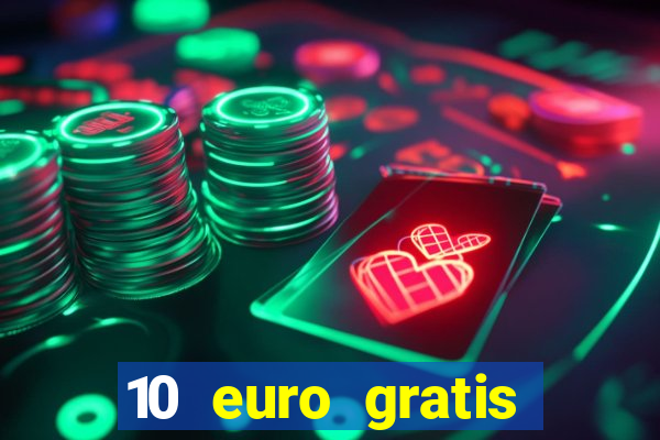 10 euro gratis drückglück casino ohne einzahlung