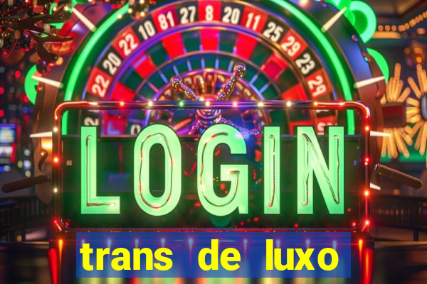 trans de luxo s茫o paulo