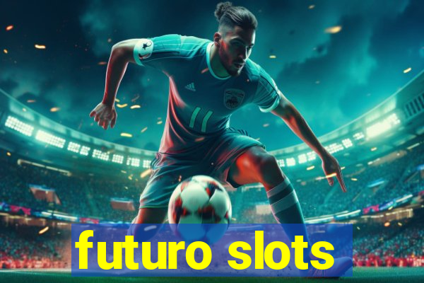 futuro slots