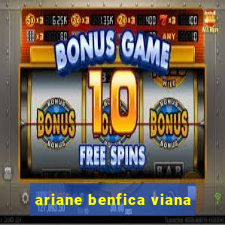 ariane benfica viana