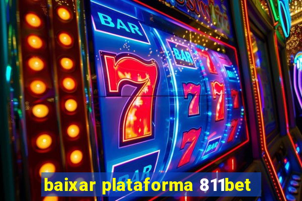 baixar plataforma 811bet