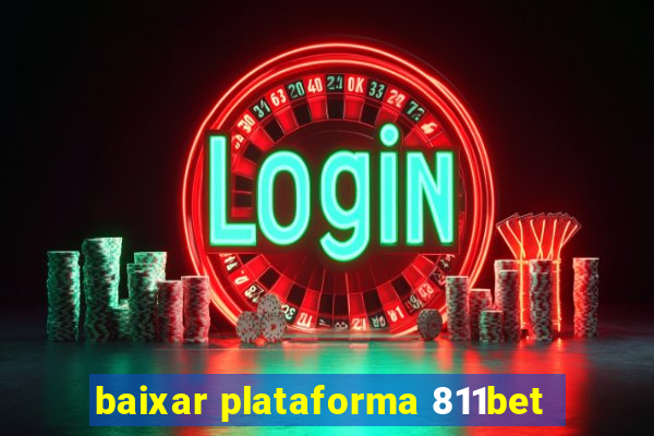 baixar plataforma 811bet