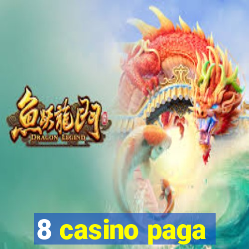 8 casino paga