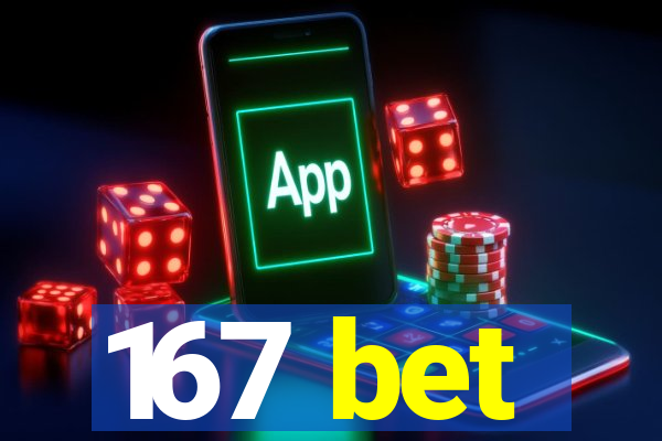 167 bet