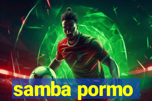 samba pormo