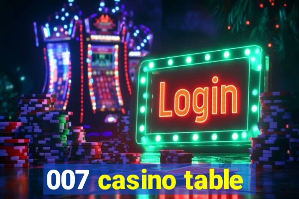 007 casino table