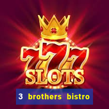 3 brothers bistro & casino menu