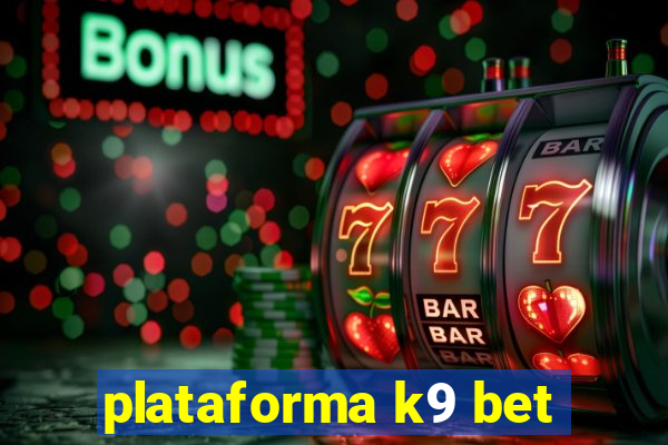 plataforma k9 bet