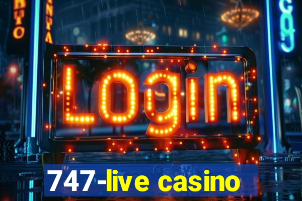 747-live casino