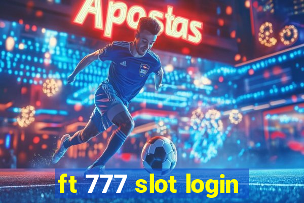 ft 777 slot login