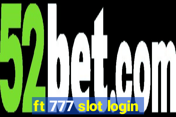 ft 777 slot login