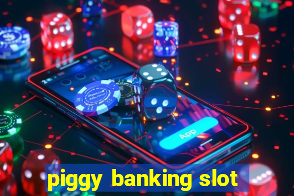 piggy banking slot