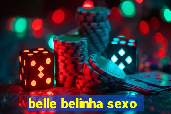 belle belinha sexo