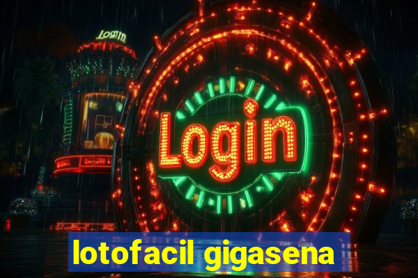 lotofacil gigasena