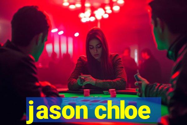 jason chloe