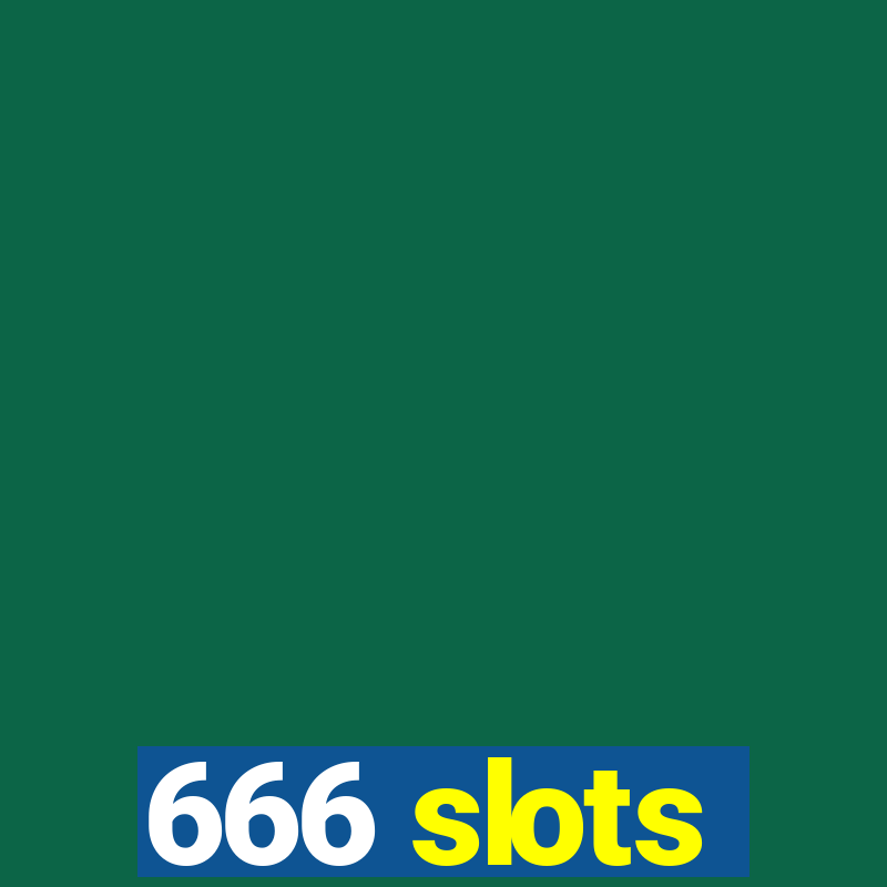 666 slots