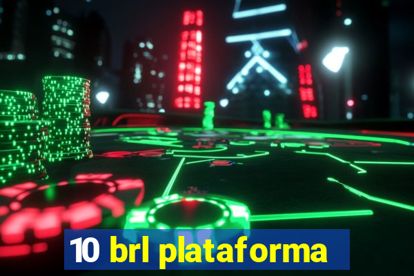 10 brl plataforma