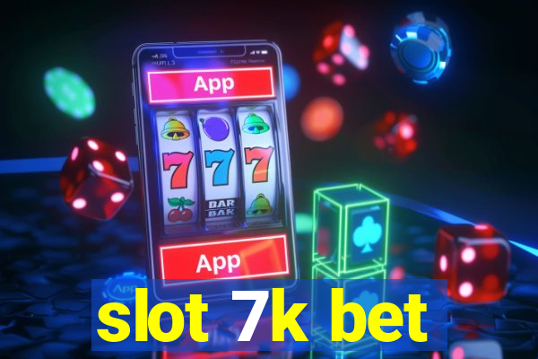 slot 7k bet