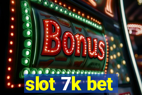 slot 7k bet