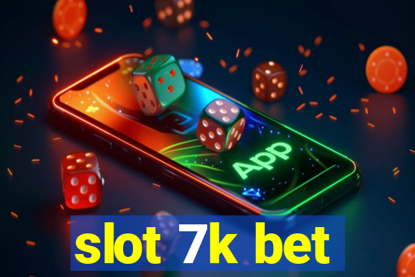 slot 7k bet