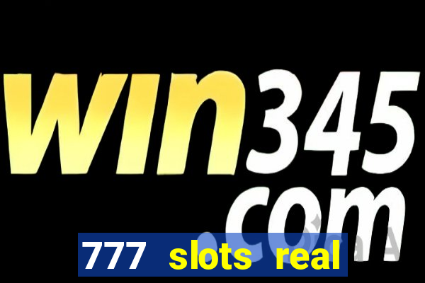 777 slots real cassino online