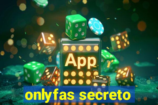 onlyfas secreto