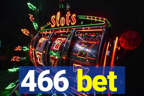 466 bet