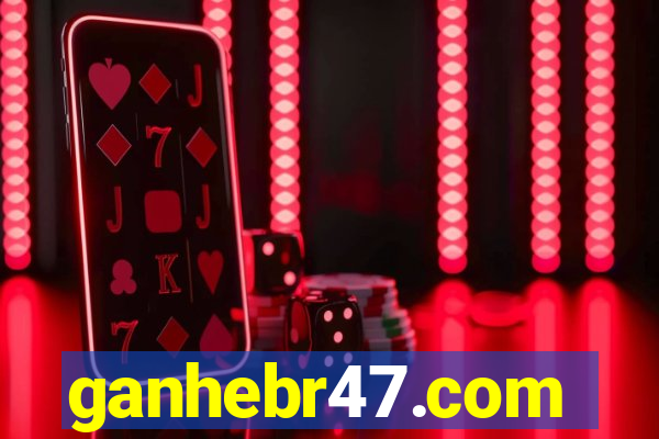 ganhebr47.com