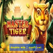 double win 茅 confi谩vel