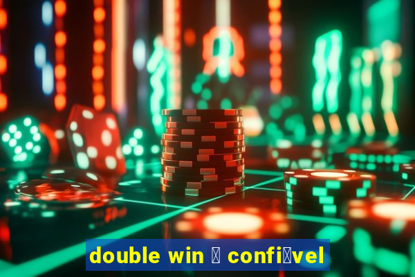 double win 茅 confi谩vel