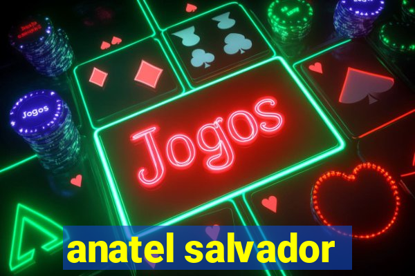 anatel salvador