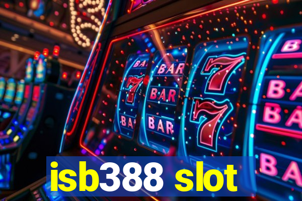 isb388 slot