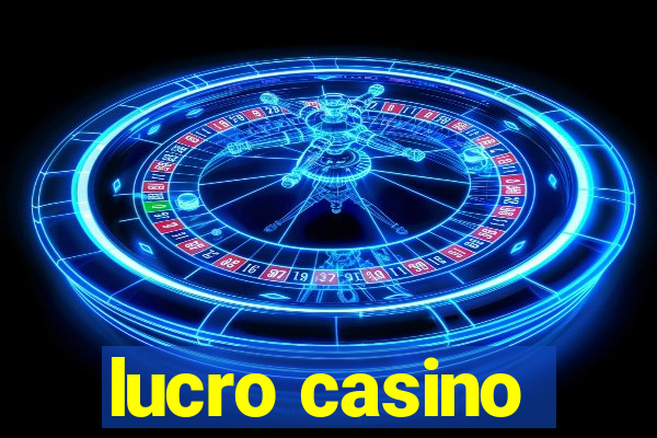 lucro casino