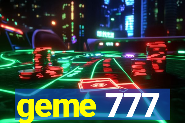 geme 777