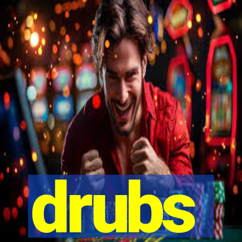 drubs