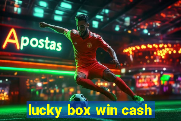 lucky box win cash