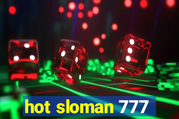 hot sloman 777